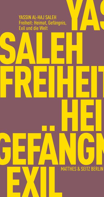 Freiheit: Heimat, Gefängnis, Exil und die Welt (Fröhliche Wissenschaft)