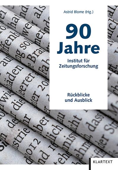 90 Jahre Institut für Zeitungsforschung: Rückblicke und Ausblick