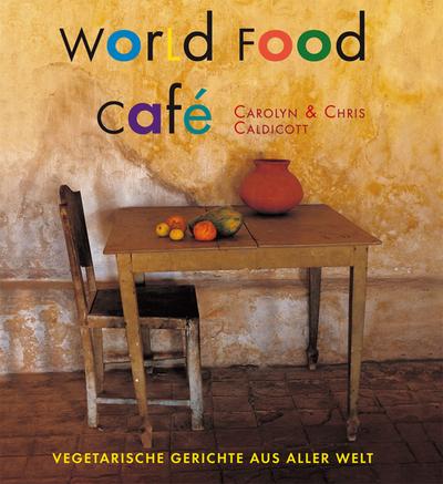 World Food Café: Vegetarische Gerichte aus aller Welt