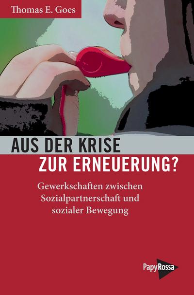 Aus der Krise zur Erneuerung? Gewerkschaften zwischen Sozialpartnerschaft und sozialer Bewegung (Neue Kleine Bibliothek)