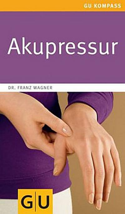 Akupressur (GU Gesundheits-Kompasse)