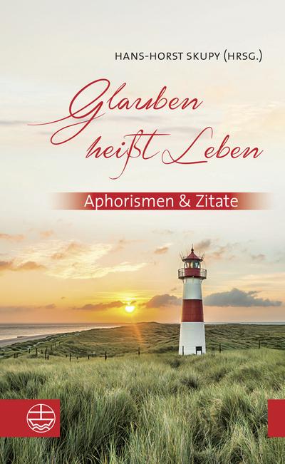 Glauben heißt Leben: Aphorismen & Zitate