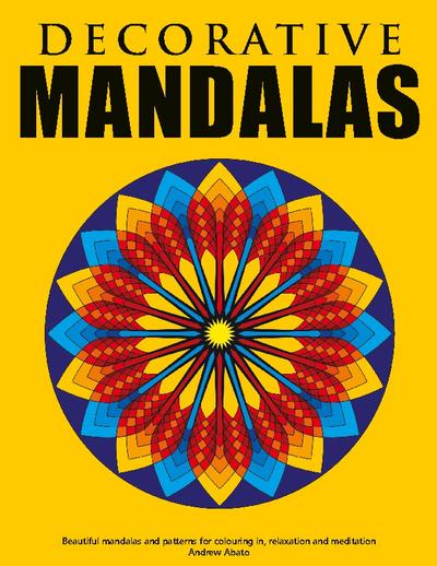 Decorative Mandalas - Beautiful mandalas and patterns for colouring in, relaxation and meditation
