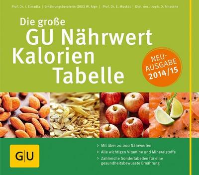 Die große GU Nährwert-Kalorien-Tabelle 2014/15     GU Körper & Seele Gesundheits-Tabellen   Von Elmadfa, Ibrahim /Aign, Waltraute /Muskat, Erich /Fritzsche, Doris  Deutsch  ca. 128 S., 5 Fotos -