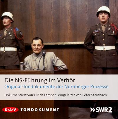 Die NS-Führung im Verhör: Originaltondokumente der Nürnberger Prozesse (8 CDs)