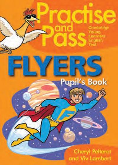Practise and Pass Flyers Pupil`s Book: Cambridge Young Learners English Test (Helbling Languages)