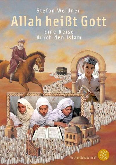 Allah heisst Gott: Eine Reise durch den Islam