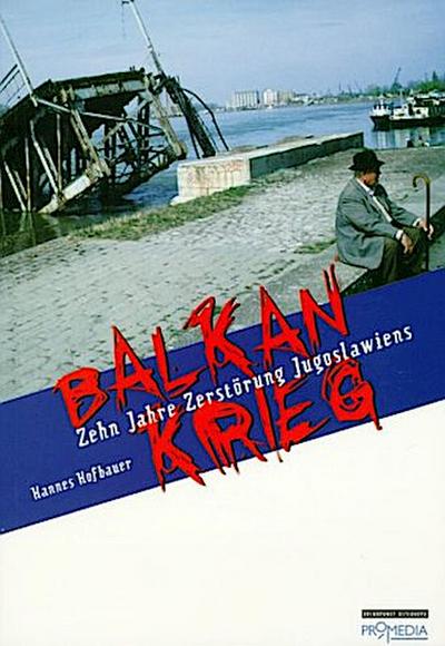 Balkankrieg: Zehn Jahre Zerstörung Jugoslawiens (Edition Brennpunkt Osteuropa)