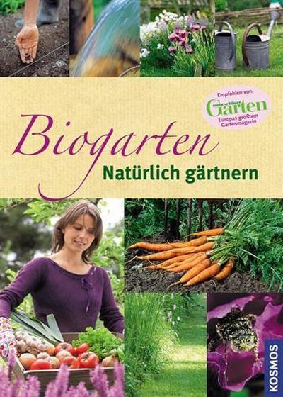 Biogarten: Natürlich gärtnern