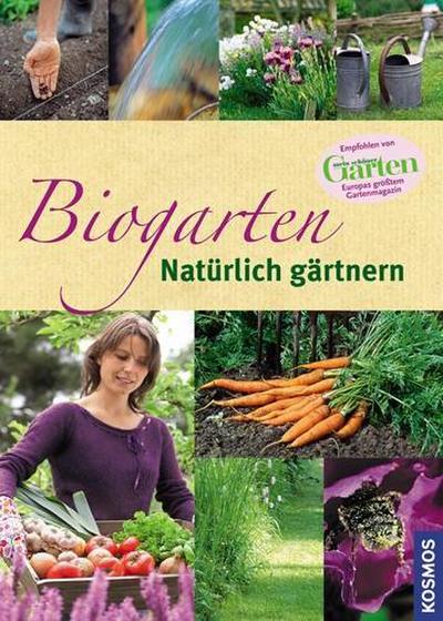 Biogarten: Natürlich gärtnern