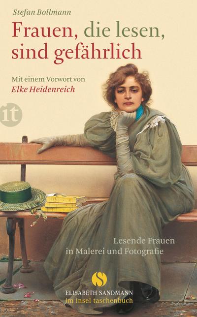 Frauen, die lesen, sind gef&auml;hrlich: Lesende Frauen in Malerei und Fotografie (Elisabeth Sandmann im it)