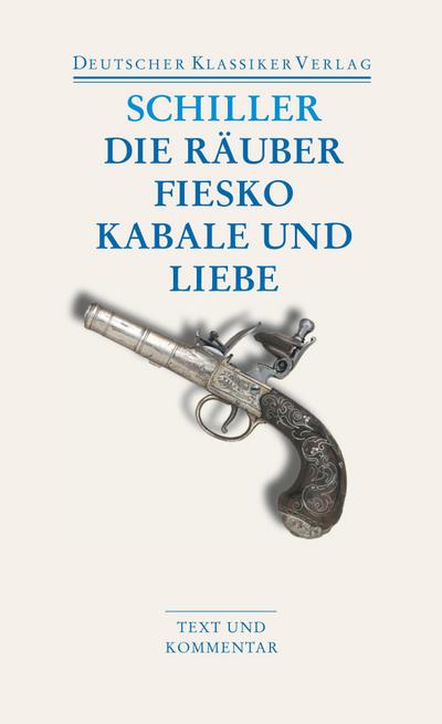 Die Räuber / Fiesko / Kabale und Liebe (Deutscher Klassiker Verlag im Taschenbuch)