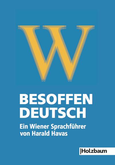 Besoffen  Deutsch: Ein Wiener Sprachführer