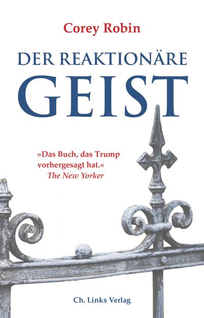 Der reaktionäre Geist  Von den Anfängen bis Donald Trump  Übers. v. Ott, Bernadette  Deutsch