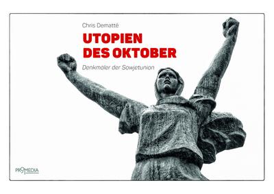 Utopien des Oktober: Denkmäler der Sowjetunion