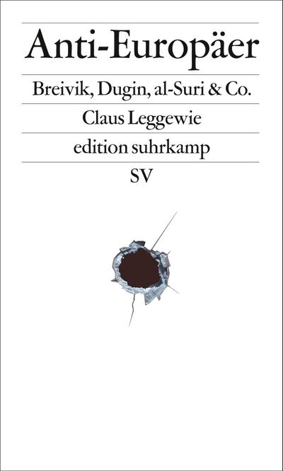 Anti-Europäer: Breivik, Dugin, al-Suri & Co. (edition suhrkamp)