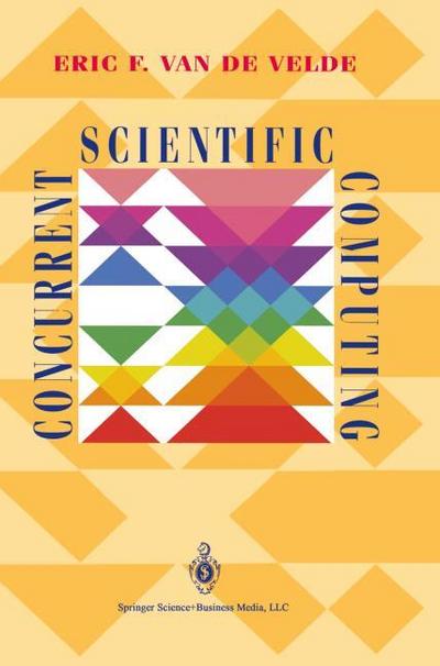 Concurrent Scientific Computing (Texts in Applied Mathematics (16), Band 16)