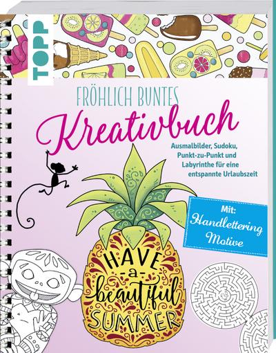 Fröhlich buntes Kreativbuch: Ausmalbilder, Sudoku, Punkt-zu-Punkt und Labyrinthe für eine entspannte Urlaubszeit. Mit Handlettering-Motiven