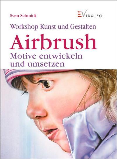 Airbrush: Motive entwickeln und umsetzen