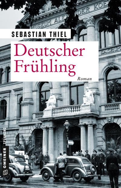 Deutscher Frühling: Roman (Zeitgeschichtliche Kriminalromane im GMEINER-Verlag)