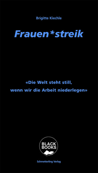 Frauen*streik: «Die Welt steht still, wenn wir die Arbeit niederlegen!» (Black books)