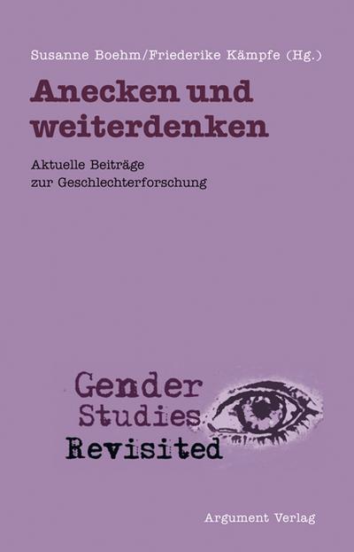 Anecken und weiterdenken: Aktuelle Beiträge zur Geschlechterforschung