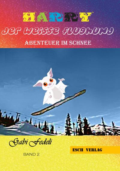 Harry der weiße Flughund - Band 2- Abenteuer im Schnee