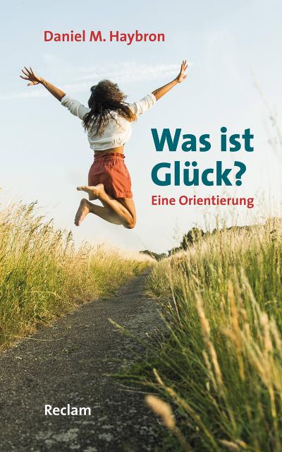 Was ist Glück?: Eine Orientierung