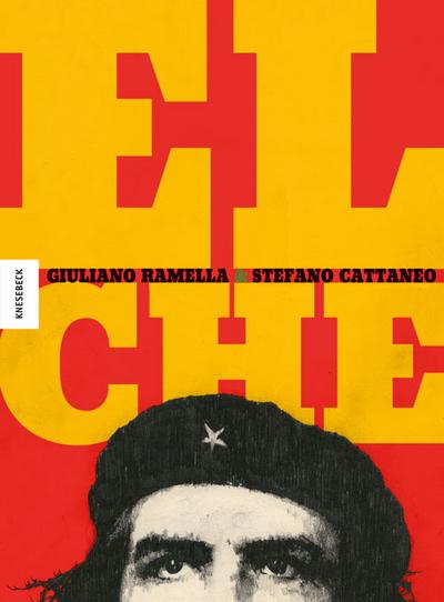 El Che  Che Guevara  Die Comic-Biografie  Ill. v. Cattaneo, Stefano  Deutsch