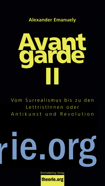 Avantgarde II: Vom Surrealismus bis zu den LettristInnen oder Antikunst und Revolu.