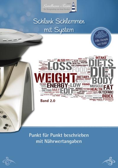 Schlank schlemmen mit System Band 2.0 - Punkt für Punkt beschrieben alles für und mit dem Thermomix