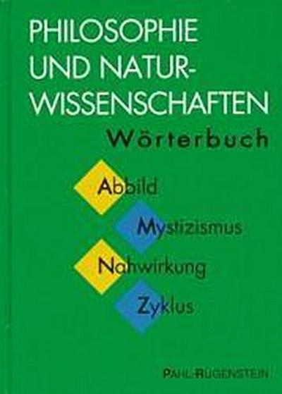 Philosophie und Naturwissenschaften. Wörterbuch zu den philosophischen Fragen der Naturwissenschaften