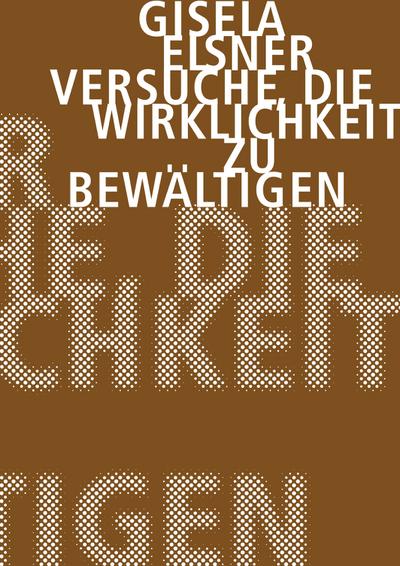 Versuche, die Wirklichkeit zu bewältigen: Gesammelte Erzählungen, Band 1 (Gisela Elsner Werkausgabe)