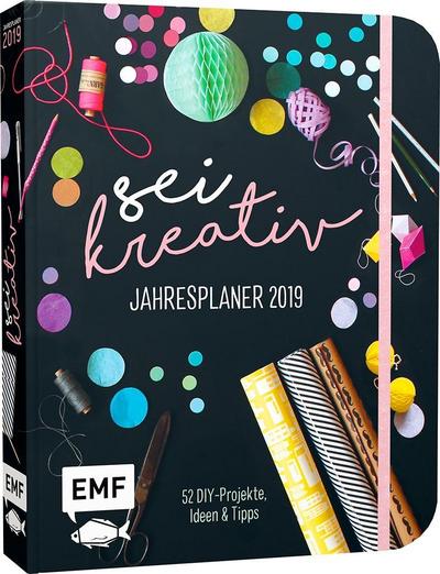 Sei kreativ! Jahresplaner 2019  52 DIY-Projekte, Ideen und Tipps