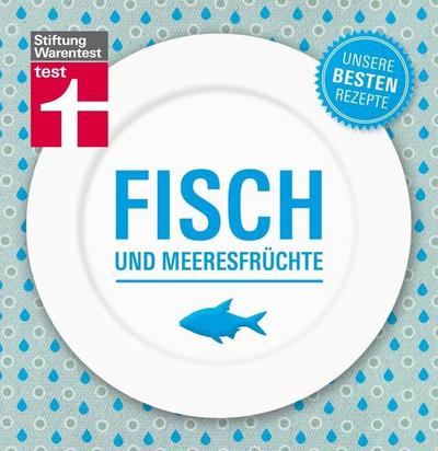 Fisch und Meeresfrüchte - Unsere besten Rezepte