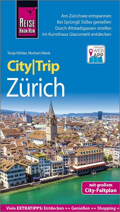 Reise Know-How CityTrip Zürich: Reiseführer mit Stadtplan und kostenloser Web-App