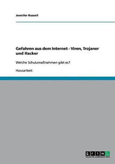 Gefahren aus dem Internet - Viren, Trojaner und Hacker: Welche Schutzmaßnahmen gibt es?