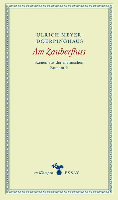 Am Zauberfluss: Szenen aus der rheinischen Romantik (zu Klampen Essays)