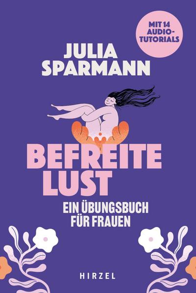 Befreite Lust - Ein Übungsbuch für Frauen
