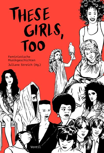 These Girls, too: Feministische Musikgeschichten: Eine feministische Musikgeschichte