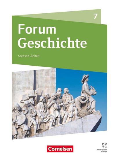 Forum Geschichte 7. Schuljahr - Neue Ausgabe - Gymnasium Sachsen-Anhalt - Ausgabe ab 2025 - Von den Entdeckungsfahrten bis zur Französischen Revolution - Schulbuch mit digitalen Medien