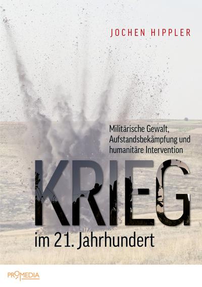 Krieg im 21. Jahrhundert: Militärische Gewalt, Aufstandsbekämpfung und humanitäre Intervention