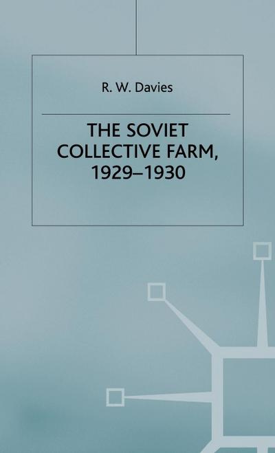 The Industrialisation of Soviet Russia: Volume 2: The Soviet Collective Farm, 1929-1930