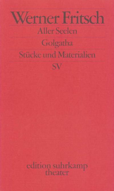 Golgatha. Aller Seelen: Traumspiel. Stücke und Materialien (edition suhrkamp)