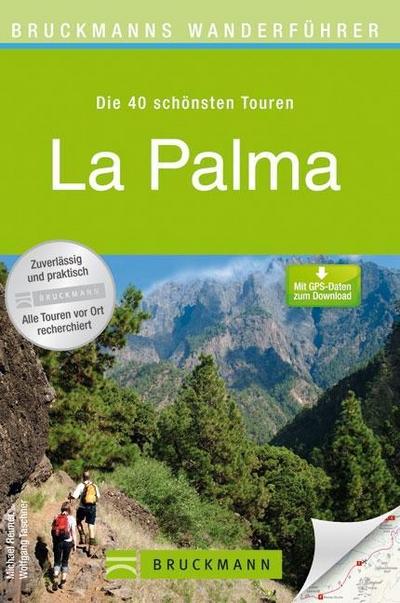 Wanderführer La Palma: Die 40 schönsten Touren zum Wandern auf der Kanarischen Insel, rund um Santa Cruz de La Palma, El Paso, Gallegos und Corralejo, mit Wanderkarte und GPS-Daten zum Download