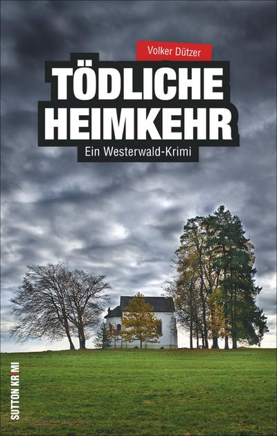 Tödliche Heimkehr  Ein Westerwald-Krimi  Sutton Krimi  Fotos v. Schneider, Hannelore  Deutsch