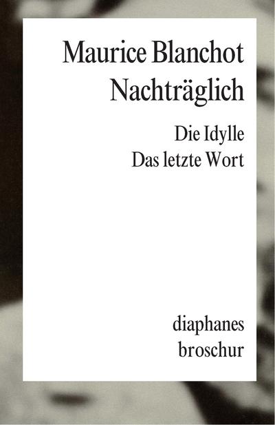 Nachträglich: Die Idylle. Das letzte Wort