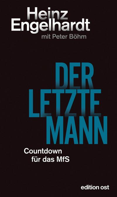 Der letzte Mann: Countdown fürs MfS (edition ost)