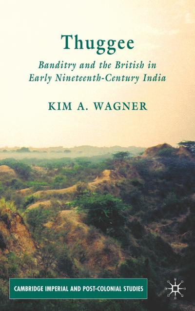 Thuggee: Banditry and the British in Early Nineteenth-Century India (Cambridge Imperial and Post-Colonial Studies Series)