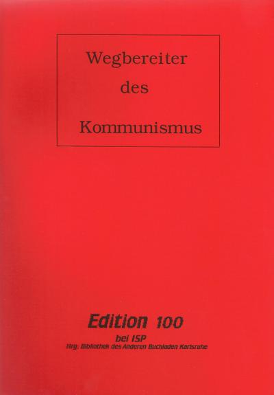 Wegbereiter des Kommunismus: 12 Persönlichkeiten aus der Geschichte des Kommunismus (Edition 100 bei ISP)